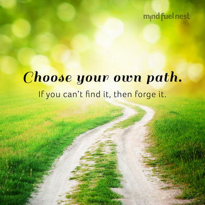 WEDNESDAY WISDOM: FORGE YOUR OWN PATH