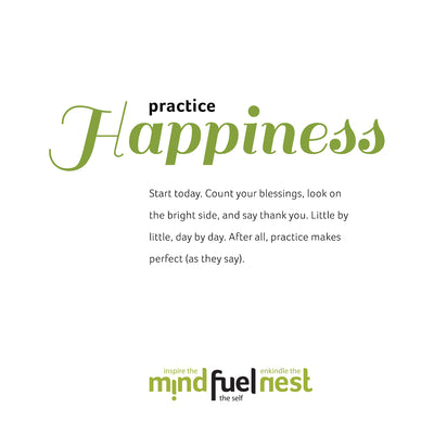 THOUGHT OF THE DAY: PRACTICE HAPPINESS