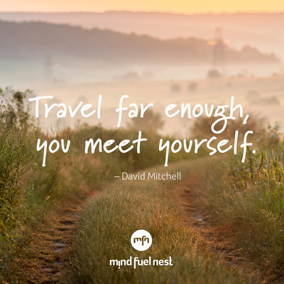 TRAVEL WELL, TRAVEL FAR AND FIND YOURSELF