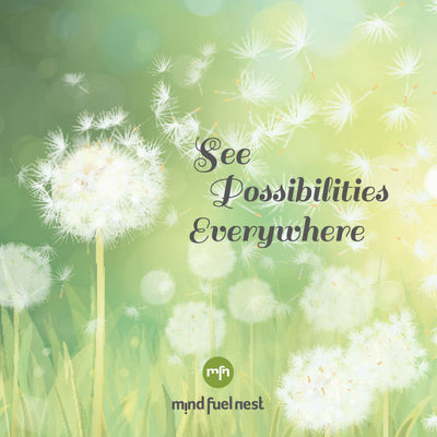 WEDNESDAY WISDOM: SEE POSSIBILITIES EVERYWHERE