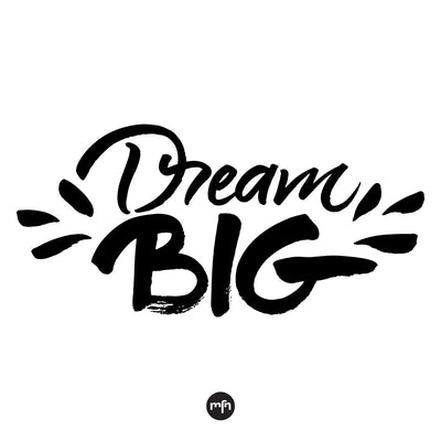 DREAM BIG