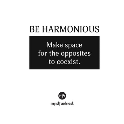 BE HARMONIOUS