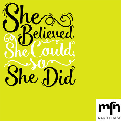 SHE BELIEVED SHE COULD, SO SHE DID