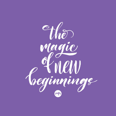THE MAGIC OF NEW BEGINNINGS
