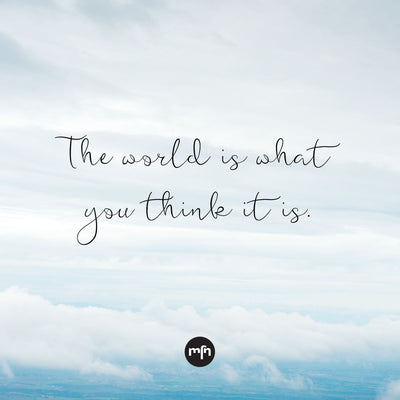 WHAT YOU THINK, YOU BECOME