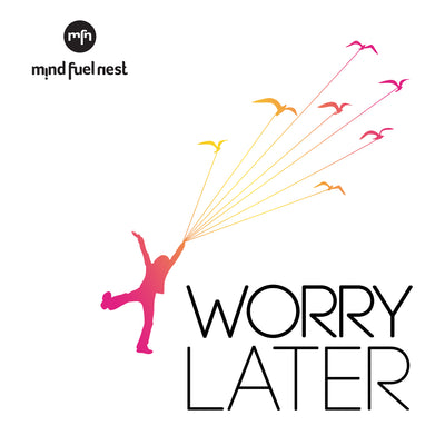 WORRY LATER